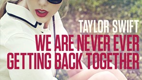 We Are Never Ever Getting Back Together-Taylor Swift